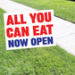 All You Can Eat Now Open Coroplast Yard Sign