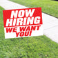 Now Hiring WE Wants You Coroplast Yard Sign