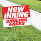 Now Hiring Smiling Faces Coroplast Yard Sign