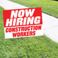 Now Hiring Construction Workers Coroplast Yard Sign