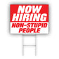 Now Hiring Non-Stupid People Coroplast Yard Sign