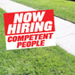 Now Hiring Competent People Coroplast Yard Sign