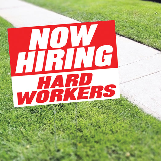 Now Hiring Hard Workers Coroplast Yard Sign