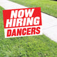 Now Hiring Dancers Coroplast Yard Sign