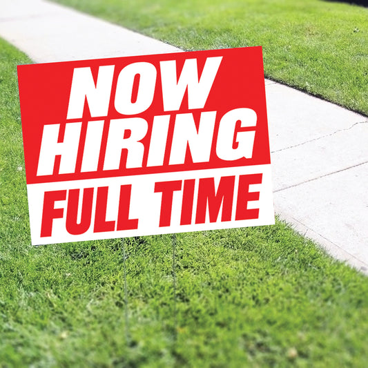 Now Hiring Full Time Coroplast Yard Sign