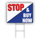 Stop And Buy Now Coroplast Yard Sign