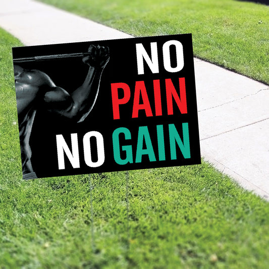 No Pain No Gain Coroplast Yard Sign