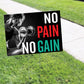 No Pain No Gain Coroplast Yard Sign