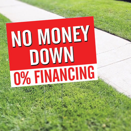 No Money Down 0% Financing Coroplast Yard Sign