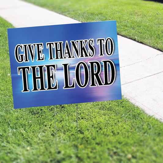 Give Thanks To The Lord Coroplast Yard Sign