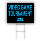 Video Game Tournament Coroplast Yard Sign