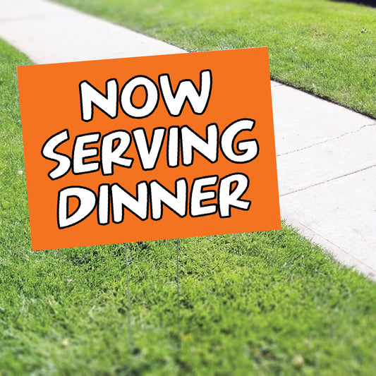 Now Serving Dinner Coroplast Yard Sign