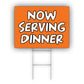 Now Serving Dinner Coroplast Yard Sign