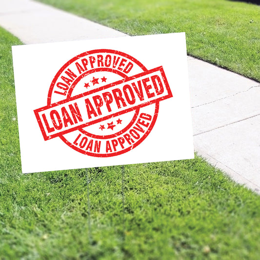 Loan Approved Coroplast Yard Sign