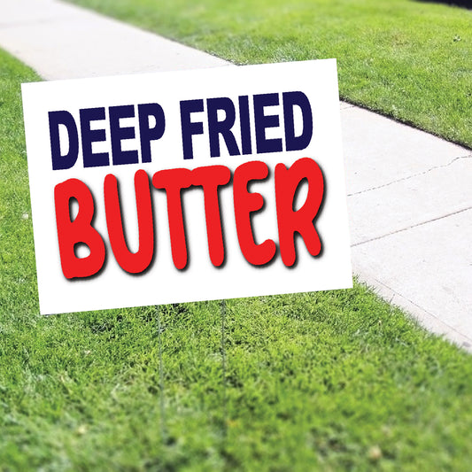Deep Fried Butter Coroplast Yard Sign