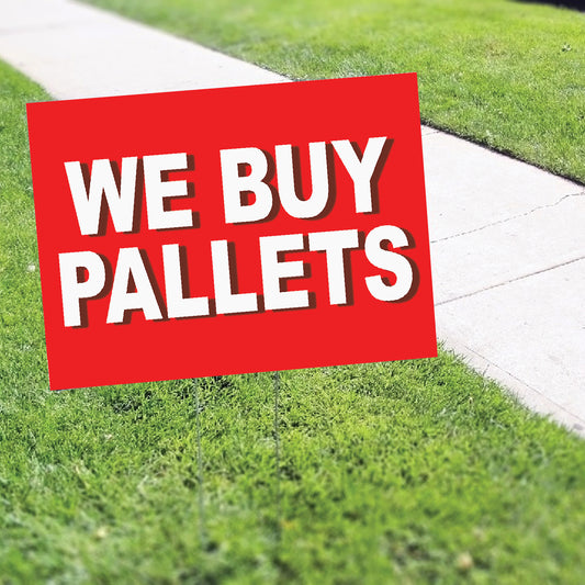 We Buy Pallets Coroplast Yard Sign