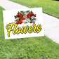 Flowers Coroplast Yard Sign