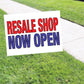 Resale Shop Now Open Coroplast Yard Sign