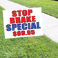 Stop Brake Special $89.95 Coroplast Yard Sign