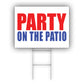 Party on the patio coroplast yard sign