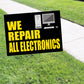 We repair all electronics coroplast yard sign