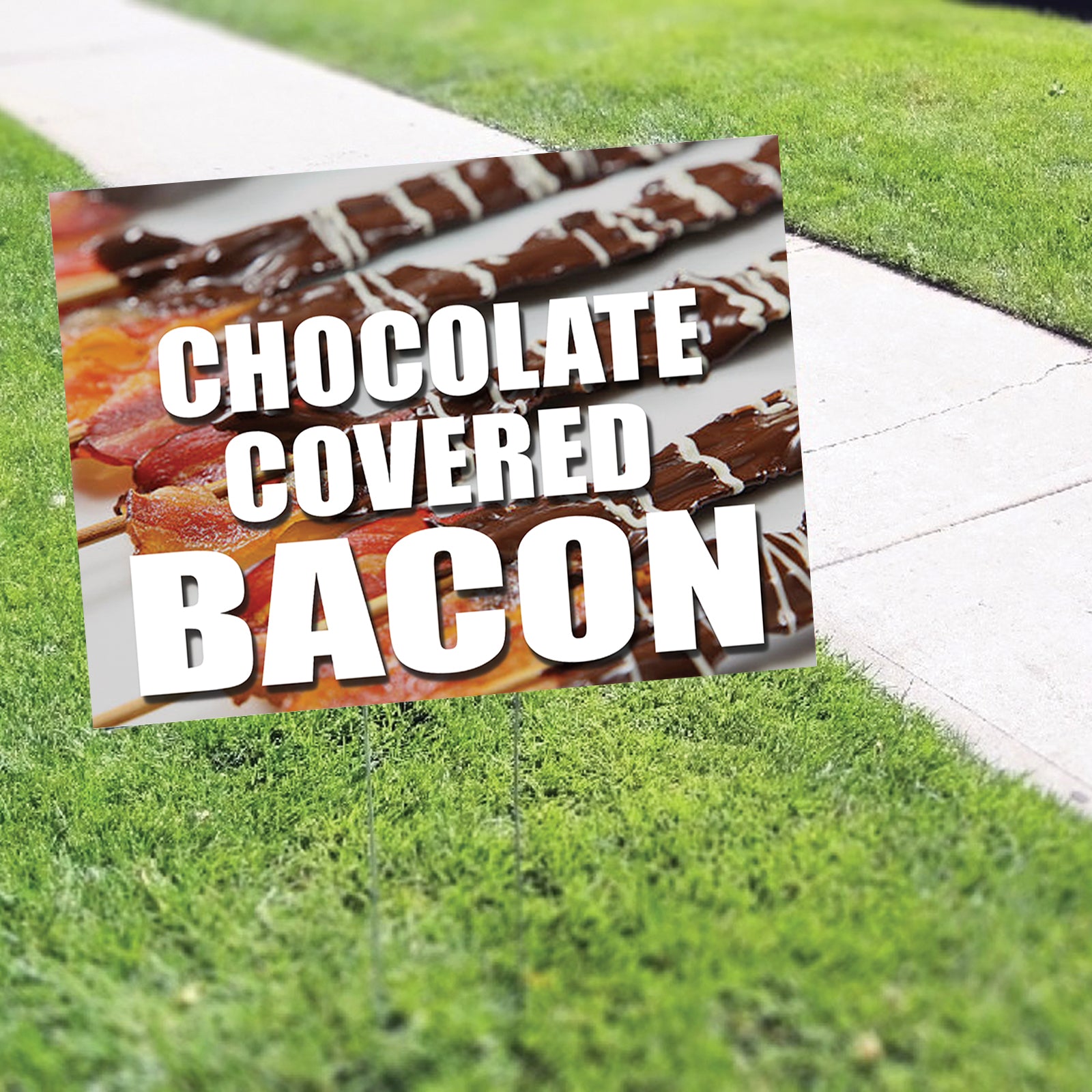 Chocolate covered bacon coroplast yard sign