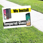 We Install Tempered Glass Coroplast Yard Sign