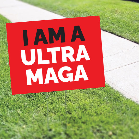 I Am Ultra Maga Coroplast Yard Sign