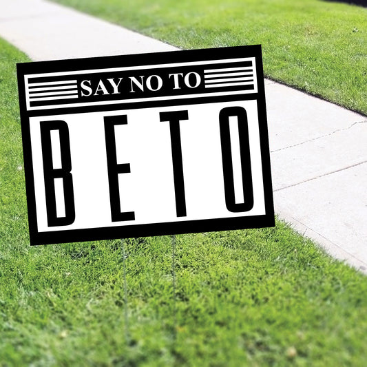 Say Not To Beto O'Rourke Coroplast Yard Sign