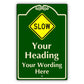 Custom Sign Slow Your Heading Sign Aluminum Metal Sign