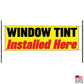 Window Tint Installed Here Vinyl Printed Banner Sign