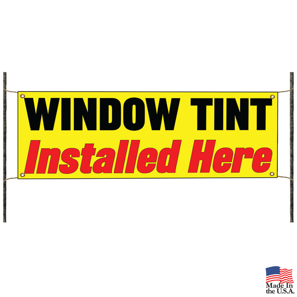 Window Tint Installed Here Vinyl Printed Banner Sign - Sign Fever