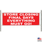 Store Closing Final Days Everything Must Go Vinyl Banner Sign