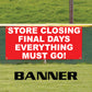 Store Closing Final Days Everything Must Go Vinyl Banner Sign