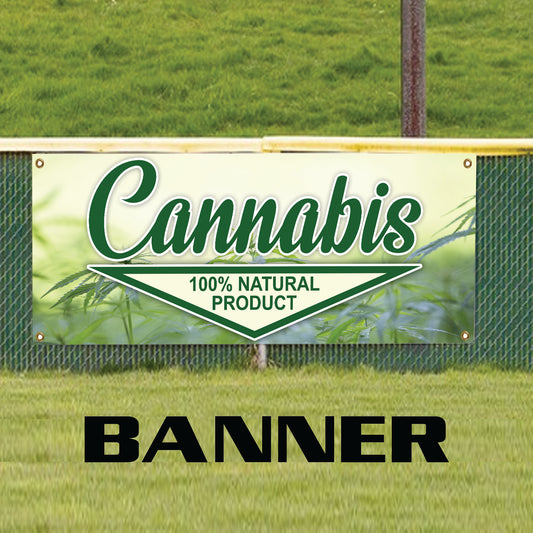 Cannabis 100% natural product vinyl printed banner sign