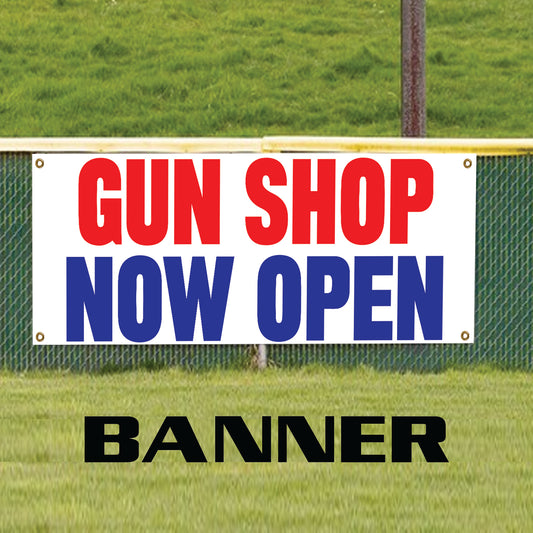 Gun shop now open vinyl printed banner sign