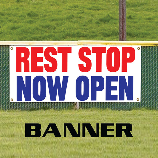 Rest stop now open vinyl printed banner sign