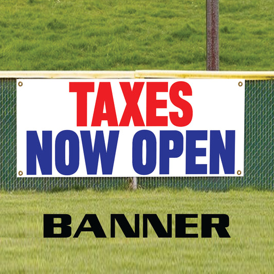 Taxes now open vinyl printed banner sign