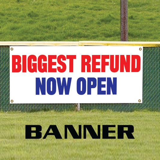 Biggest refund now open vinyl printed banner sign
