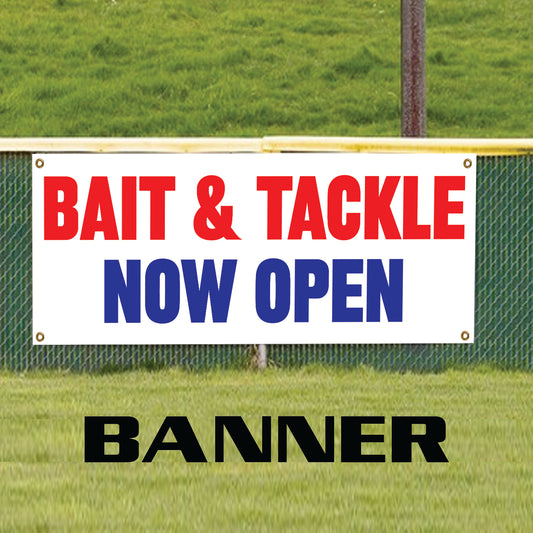 Bait & Tackle now open vinyl printed banner sign