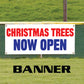 Christmas trees now open vinyl printed banner sign
