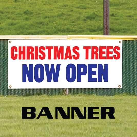 Christmas trees now open vinyl printed banner sign