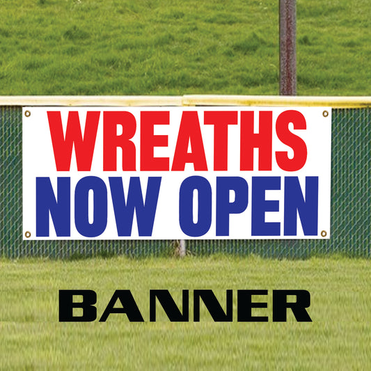 Wreaths now open vinyl printed banner sign