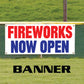 Fireworks now open vinyl printed banner sign