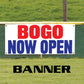 Bogo now open vinyl printed banner sign