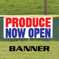 Produce now open vinyl printed banner sign