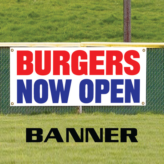 Burgers now open vinyl printed banner sign