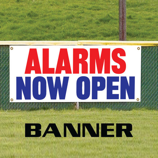 Alarms now open vinyl printed banner sign