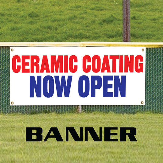 Ceramic coating now open vinyl printed banner sign