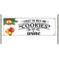 Forgot the milk and cookies got wine vinyl printed banner sign